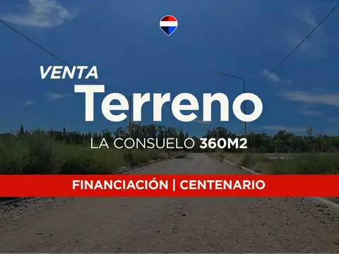 VENTA LOTE 360 M2| BARRIO LA CONSUELO | CENTENARIO