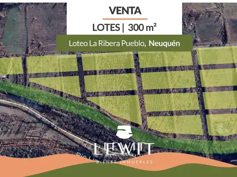 VENTA LOTES 300 m² EN NEUQUEN LOTEO LA RIVERA PUEBLO