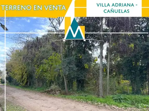 LOTES-TERRENOS EN VILLA ADRIANA CAÑUELAS
