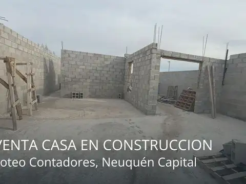 CASA EN CONSTRUCCION | LOTEO CONTADORES | NEUQUEN