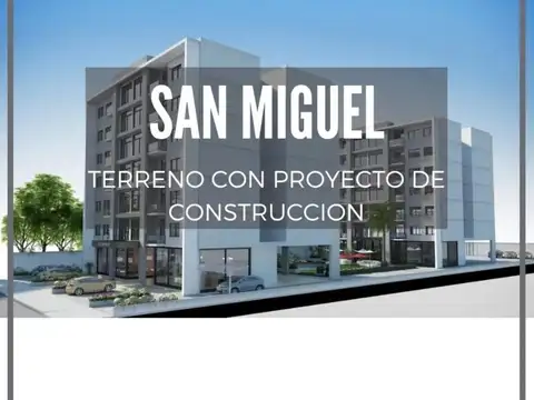 Proyecto Inmobiliario aprobado San Miguel