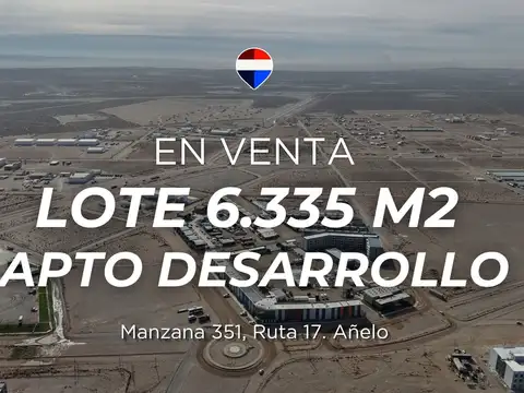 Lote 6335 m² apto desarrollo | cerca ruta 17 añelo