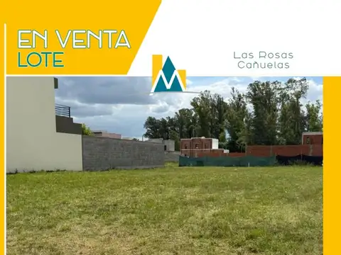 LOTES-TERRENO EN CAÑUELAS  A LA VENTA BARRIO LAS ROSAS