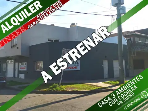 CASA EN ALQUILER :: 3 AMBIENTES :: COCHERA :: A ESTRENAR