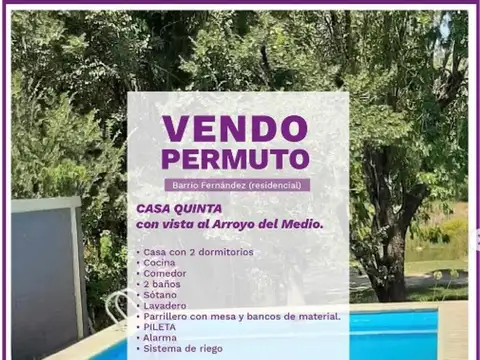 Vendo o permuto casa Quinta con vista al Arroyo del medio