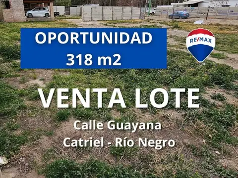 VENTA LOTE 318m2 GUAYANAS CATRIEL RIO NEGRO