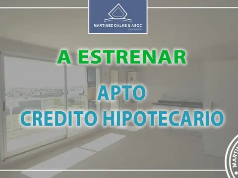 APTO CREDITO HIPOTECARIO - DEPARTAMENTO A ESTRENAR