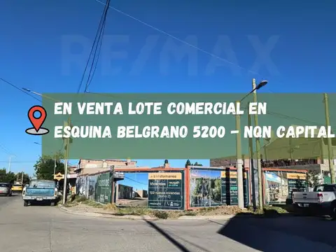 VENTA LOTE COMERCIAL EN ESQUINA CALLE BELGRANO