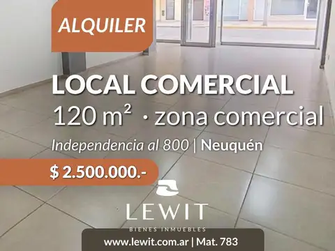 LOCAL COMERCIAL 120m - ZONA CENTRO ESTE NEUQUÉN