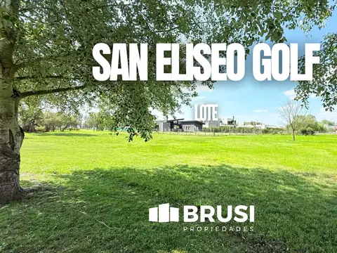 LOTE EN VENTA EN SAN ELISEO GOLF - CON ESCRITURA