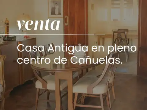 Cañuelas - Casa antigua en pleno centro! Rebajado !
