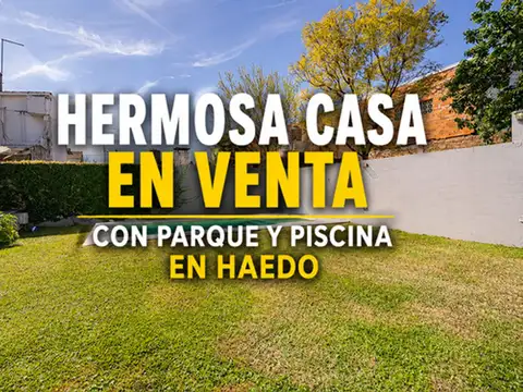 CASA 5 AMBIENTES VENTA HAEDO CON PARQUE Y PILETA
