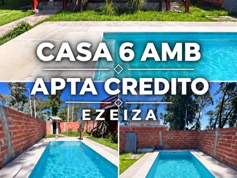 VENTA CASA 6 amb con PILETA APTO CREDITO en EZEIZA