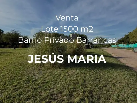 VENTA - LOTE 1500 M2 - B° BARRANCAS, JESUS MARIA