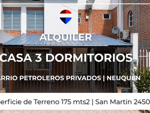 ALQUILER CASA 3 DORM. - B° PET. PRIVADOS - NEUQUÉN
