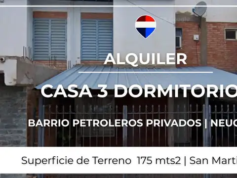 ALQUILER CASA 3 DORM. - B° PET. PRIVADOS - NEUQUÉN