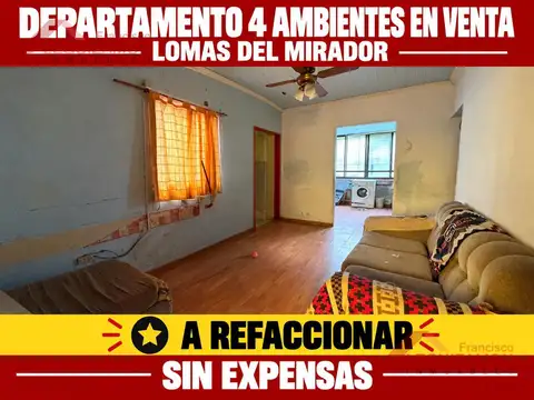 DEPARTAMENTO 4 AMBIENTES EN VENTA – LOMAS DEL MIRADOR – A REFACCIONAR – SIN EXPENSAS