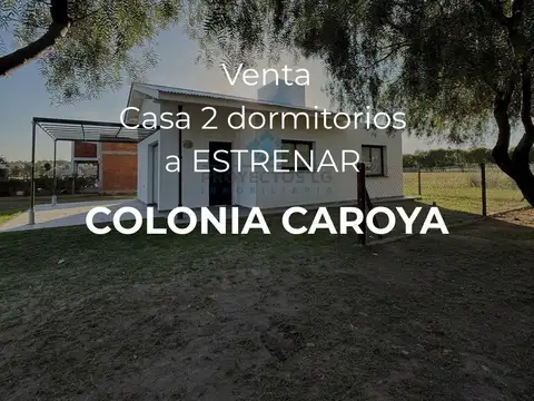 VENTA -CASA 2 DORMITORIOS - COLONIA CAROYA