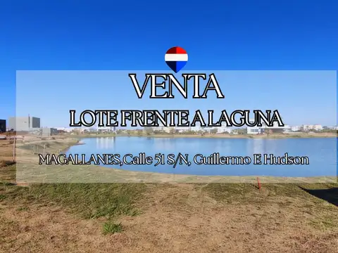 VENTA LOTE MAGALLANES FRENTE A LA LAGUNA 1300 MTS