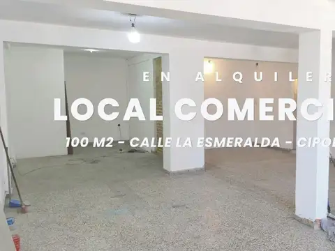 ALQUILER LOCAL COMERCIAL LA ESMERALDA CIPOLLETTI