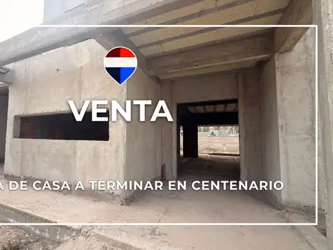 Venta casa a terminar en centenario