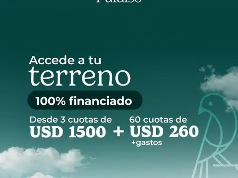 SIN ANTICIPO: 3 CUOTAS DE U$D 1.500 + 60 CUOTAS U$D 260