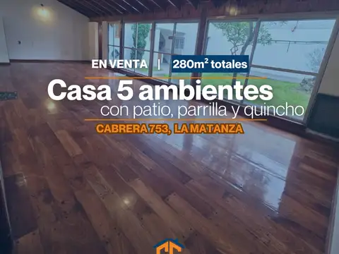 HERMOSA CASA 5 AMBIENTES EN VENTA CON PATIO, PARRILLA Y QUINCHO, EN EXCELENTE ESTADO