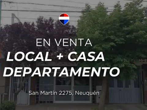 LOCAL COMERCIAL + DEPTO + CASA EN VENTA EN NEUQUÉN