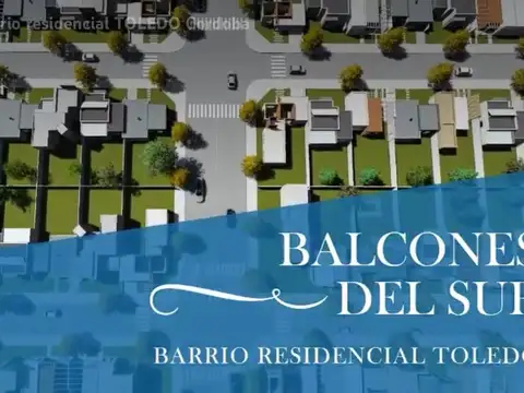 VENTA LOTE 250 MTS BALCONES DEL SUR TOLEDO CBA