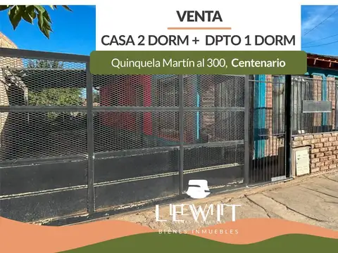 VENTA CASA 2 DORMITORIOS Y DEPARTAMENTO EN CENTENARIO