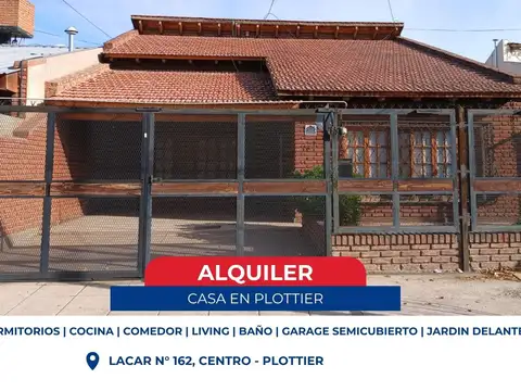 ALQUILER CASA 3 DORM - CENTRO DE PLOTTIER