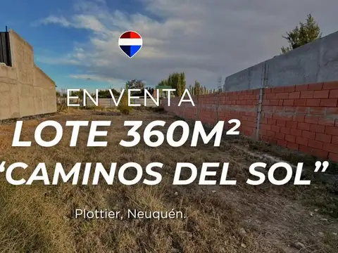 LOTE DE 360m2 BARRIO CAMINOS DEL SOL, PLOTTIER