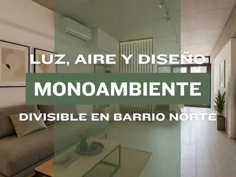 VENTA MONOAMBIENTE DIVISIBLE BARRIO NORTE