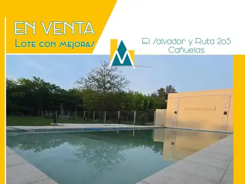 LOTE - TERRENO EN CAÑUELAS - CON PILETA Y DEPOSITO