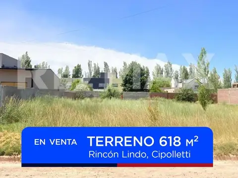 EN VENTA TERRENO 618 M2 RINCON LINDO CIPOLLETTI