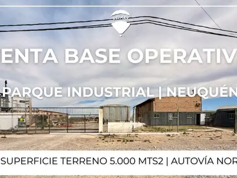 VENTA BASE OPERATIVA - AUTOVÍA NORTE - NEUQUEN