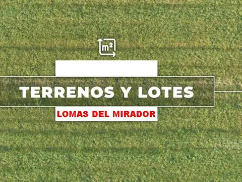 VENTA LOTE  593 M2 LOMAS DEL MIRADOR