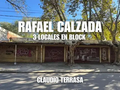 TRES LOCALES EN BLOCK EN VENTA EN RAFAEL CALZADA