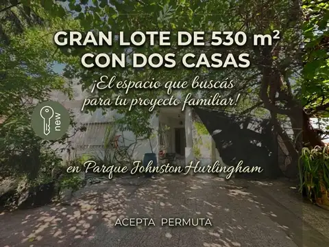 VENTA 2 CASAS LOTE 530 PARQUE JOHNSTON HURLINGHAM